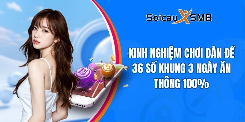 kinh nghiem choi dan de 36 so khung 3 ngay