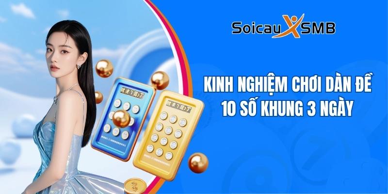 Kinh nghiệm chơi dàn đề 10 số khung 3 ngày
