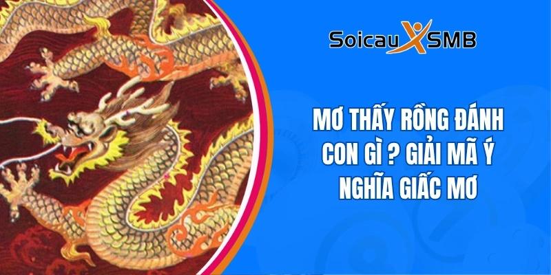 Mơ thấy rồng đánh con gì ? Giải mã ý nghĩa giấc mơ